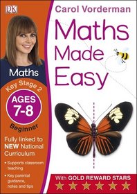 Maths Made Easy Ages 7-8 Key Stage 2 Beginner: Ages 7-8, Key Stage 2 beginner (Carol Vorderman's Maths Made Easy)