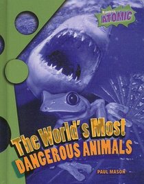 The World's Most Dangerous Animals (Atomic)