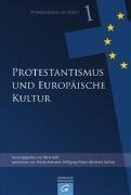 Protestantismus und Kultur Band 1. Protestantismus und europische Kultur