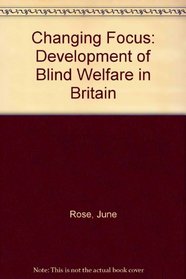 Changing focus: the development of blind welfare in Britain