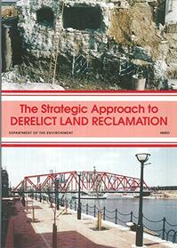 The Strategic Approach to Derelict Land Reclamation