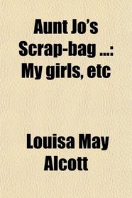 Aunt Jo's Scrap-bag ...: My girls, etc