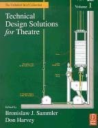 Technical Design Solutions for Theatre (The Technical Brief Collection, Volume 1)
