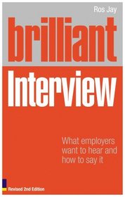 Brilliant Interview: What Employers Want to Hear & How to Say It