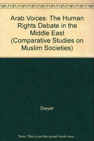 Arab Voices: The Human Rights Debate in the Middle East (Comparative Studies on Muslim Societies)