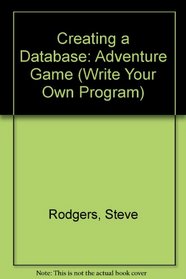 Creating a Database: Adventure Game (Write Your Own Program)