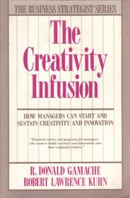 The Creativity Infusion: How Managers Can Start and Sustain Creativity and Innovation