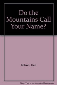 Do the Mountains Call Your Name?