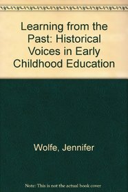 Learning from the Past: Historical Voices in Early Childhood Education