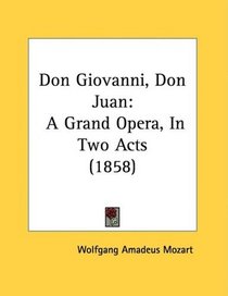 Don Giovanni, Don Juan: A Grand Opera, In Two Acts (1858)