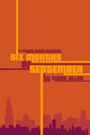 Six Months of September: A Duncan Walsh Mystery (Duncan Walsh Mysteries) (Volume 1)