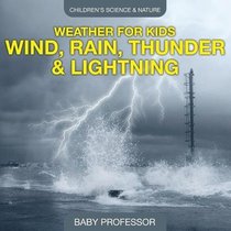 Weather for Kids ? Wind, Rain, Thunder & Lightning - Children's Science & Nature