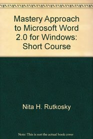 Mastery Approach to Microsoft Word 2.0 for Windows: Short Course