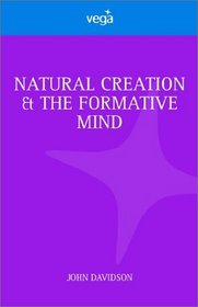 Natural Creation and the Formative Mind