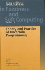 Theory and Practice of Uncertain Programming