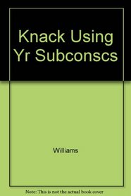 Knack Using Yr Subconscs
