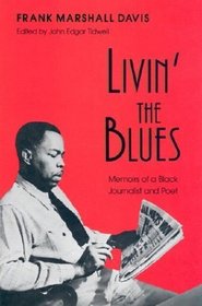 Livin' the Blues: Memoirs of a Black Journalist and Poet (Wisconsin Studies Autobiography)