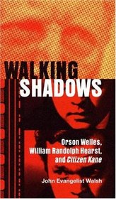 Walking Shadows : Orson Welles, William Randolph Hearst, and Citizen Kane (Ray  Pat Browne Book)
