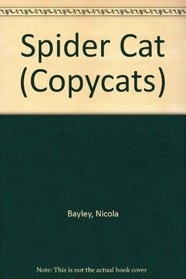 SPIDER CAT (Bayley, Nicola. Copycats (New York, N.Y.).)