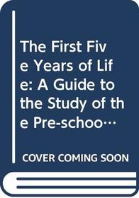 The first five years of life: A guide to the study of the preschool child;