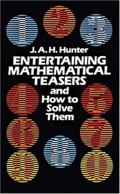 Entertaining Mathematical Teasers and How to Solve Them (Dover Books on Mathematical and World Recreations)