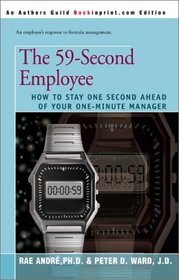 The 59-Second Employee : How to Stay One Second Ahead of Your One Minute Manager