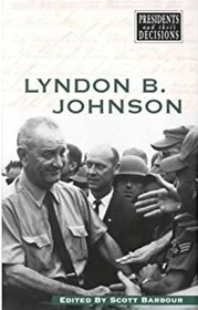 Lyndon B. Johnson (Presidents and Their Decisions)