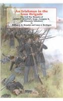An Irishman in the Iron Brigade: The Civil War Memoirs of James P. Sullivan, Sergt., Company K, 6th Wisconsin Volunteers (Irish in the Civil War)