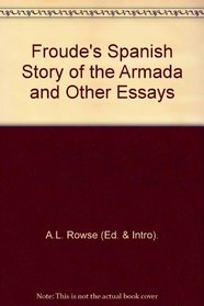Froude's Spanish Story of the Armada and Other Essays
