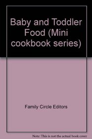 Baby and Toddler Food (Mini Cookbook Series)