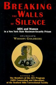 Breaking the Walls of Silence: Aids and Women in a New York State Maximum Security Prison