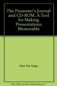 The Presenter's Journal and CD-ROM, A Tool for Making Presentations Memorable