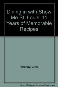 Dining in with Show Me St. Louis: 11 Years of Memorable Recipes