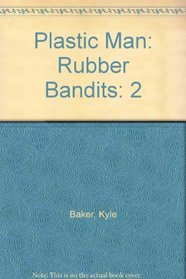 Plastic Man: Rubber Bandits