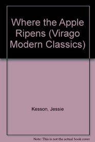 Where the Apple Ripens & Other Stories (Virago Modern Classics)