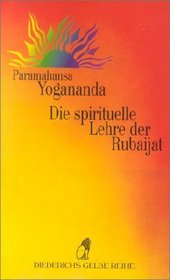 Die spirituelle Lehre der Rubaijat.