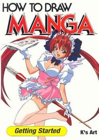 How to Draw Manga:  Getting Started (How to Draw Manga)