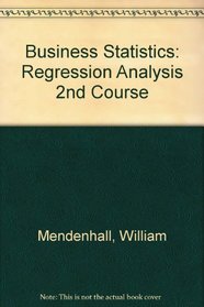 A Second Course in Business Statistics: Regression Analysis