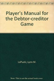Player's Manual for the Debtor Creditor Game (Legal exercise series)