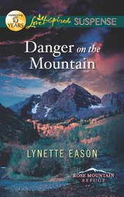 Danger on the Mountain (Rose Mountain Refuge, Bk 3) (Love Inspired Suspense, No 313)