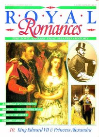 King Edward VII & Princess Alexandra (Royal Romances the Love Affairs That Shaped History)