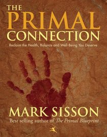 The Primal Connection: Reclaim Your Health, Balance and Well-being You Deserve