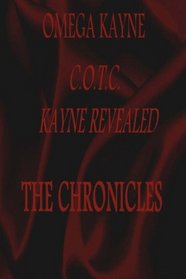 C.O.T.C.-Kayne Revealed: The Chronicles (Volume 1)
