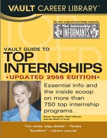 Vault Guide to Top Internships, 2008 Edition (Vault Guide to Top Internships)
