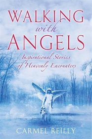 Walking with Angels: Inspirational Stories of Heavenly Encounters