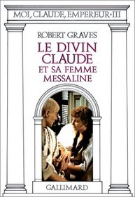 Moi, Claude, empereur, tome 3 : Le divin Claude et sa femme Messaline