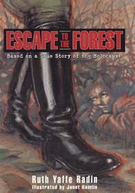 Escape to the Forest : Based on a True Story of the Holocaust