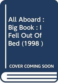 All Aboard Infant Genre Big Books: I Fell Out of Bed: Reception Fiction - Predictable Structures and Patterned Language (All Aboard)