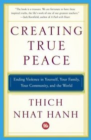 Creating True Peace : Ending Violence in Yourself, Your Family, Your Community, and the World