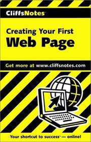 Cliffs Notes: Creating Your First Web Page